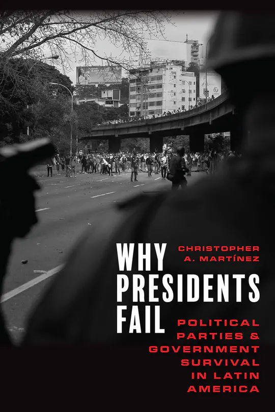 Why Presidents Fail: Political Parties and Government Survival in Latin America